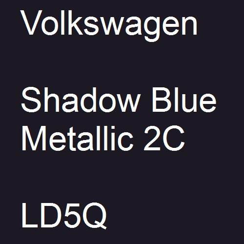 Volkswagen, Shadow Blue Metallic 2C, LD5Q.